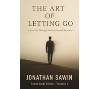 THE ART OF LETTING GO: A JOURNEY THROUGH AWARENESS AND RENEWAL
