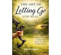 THE ART OF LETTING GO - FOR REAL