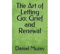 The Art of Letting Go: Grief and Renewal