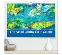 The Art of Letting Go in Colour. Art and words for an easier life (High Quality Premium Wall Calendar 2026 DIN A2 landscape),CALVENDO 12 Month Wall Calendar: Picturesque inspiration for letting go