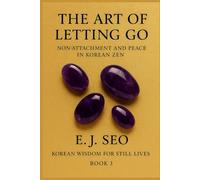 The Art of Letting Go: Non-Attachment and Peace in Korean Zen: 3