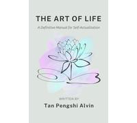 The Art of Life: A Definitive Manual for Self-Actualization