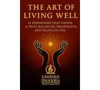 The Art of Living Well: 21 Dimensions That Define a Truly Balanced, Meaningful, and Fulfilled You: 42