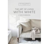 The White Company The Art of Living with White: A Year of Inspiration (White