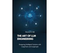 The Art of LLM Engineering: Designing Intelligent Systems with LangChain and LangGraph