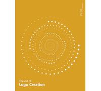 The Art of Logo Creation - The Dotted Book for Expert Logo Designers: Your Journey to Perfect Logo Design