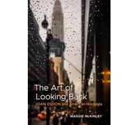 The Art of Looking Back: Joan Didion and American Nostalgia