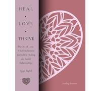 The Art of Love: A Self-Reflection Journal for Healing and Sacred Relationships