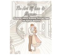 The Art of Love & Elegance - Minimalist Romance Coloring Pages with Refined Simplicity: An Upscale Coloring Collection Inspired by Timeless Design