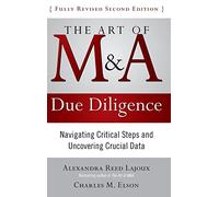 The Art of M&A Due Diligence, Second Edition: Navigating Critical Steps and Uncovering Crucial Data