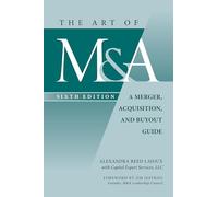 Alexandra Reed The Art of M&A, Sixth Edition: A Merger, Acqu (Copertina rigida)