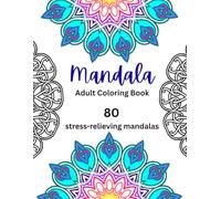 The Art of Mandala Coloring Book: 80 Unique Designs for Relaxation and Mindfulness