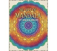 The Art of Mandala: Sit Back & Relax