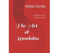 The Art of Mandalas: 30 Designs to Color, Meditate & Create