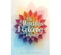 The Art of Mandalas: A Coloring Collection