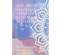 THE ART OF MANDALAS: THERAPEUTIC COLORING ADVENTURE