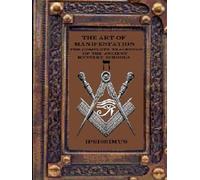 THE ART OF MANIFESTATION: VOLUME V: SACRED GEOMETRY AND THE ARCHITECTURE OF THE UNIVERSE