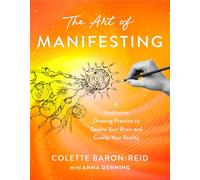 The Art of Manifesting: A Meditative Drawing Practice to Rewire Your Brain and Create Your Reality