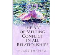 The Art of Melting Conflict in all Relationships