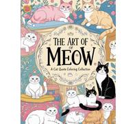 The Art of Meow: A Cat Quote Coloring Collection