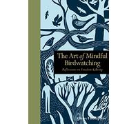 The Art of Mindful Birdwatching: Reflections on Freedom & Being