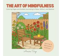 The Art of Mindfulness: Spring & Renewal Edition: Coloring Pages and Guided Journaling to Relax, Reflect, and Restore