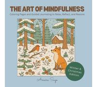 The Art of Mindfulness: Winter & Christmas Edition: Coloring Pages and Guided Journaling to Relax, Reflect, and Restore