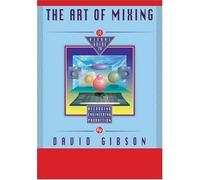 The Art of Mixing: A Visual Guide to Recording, Engineering And Production