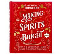 The Art of Mixology: Making Spirits Bright (Copertina rigida) Art of Mixology