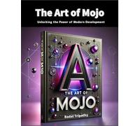 The Art of Mojo: Unlocking the Power of Modern Development