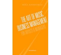 The Art of Music Business Management: For Artists & Managers