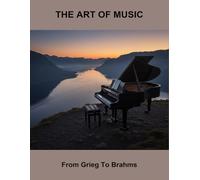 The Art Of Music: From Grieg To Brahms