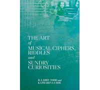 The Art of Musical Ciphers, Riddles and Sundry Curiosities