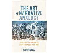 The Art of Narrative Analogy: Identifying and Interpreting Parallel Passages in the Bible