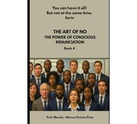 THE ART OF NO: THE POWER OF CONSCIOUS RENUNCIATION: 37