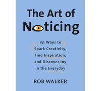 Rob Walker The Art of Noticing (Copertina rigida)