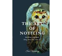 The Art of Noticing: A Journey Back to Wonder