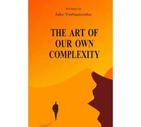 The art of our own complexity