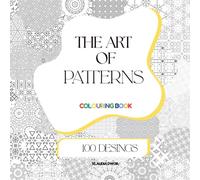The Art of Patterns: Colouring Book with 100 unique designs