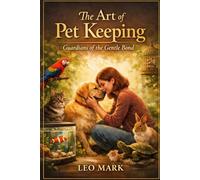 The Art of Pet Keeping: Guardians of the Gentle Bond