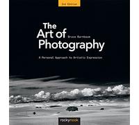 The Art of Photography, 2nd Edition: A Personal Approach to Artistic Expression