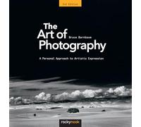 The Art of Photography, 2nd Edition: A Personal Approach to Artistic Expression