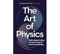 The Art of Physics: Eight elegant ideas to make sense of almost everything