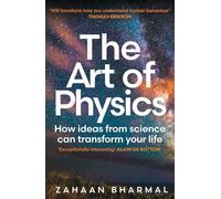 The art of physics: How ideas from science can transform your life