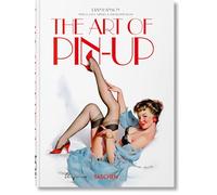THE ART OF PIN-UP. 40TH ED. EDIZ. TEDESCA, INGLESE E FRANCESE - HANSON DIAN,
