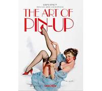 The art of pin-up. 45th Ed. Ediz. tedesca, inglese e francese