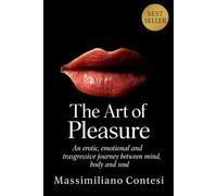 The Art of Pleasure: An erotic, emotional and transgressive journey between mind, body and soul.