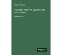 The Art Of Poetry An Epistle To The Pisos; Essays: in large print