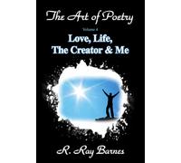 The Art of Poetry Volume 4: Love, Life, The Creator & Me