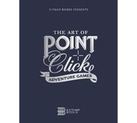 The Art of Point-and-Click Adventure Games: 3 (Third Edition) | Retro Gaming Book by Bitmap Books